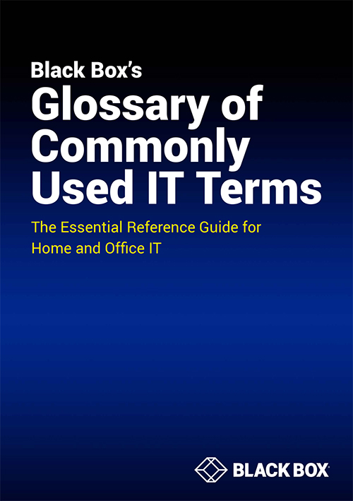 Black Box's Glossary of Commonly Used IT Terms